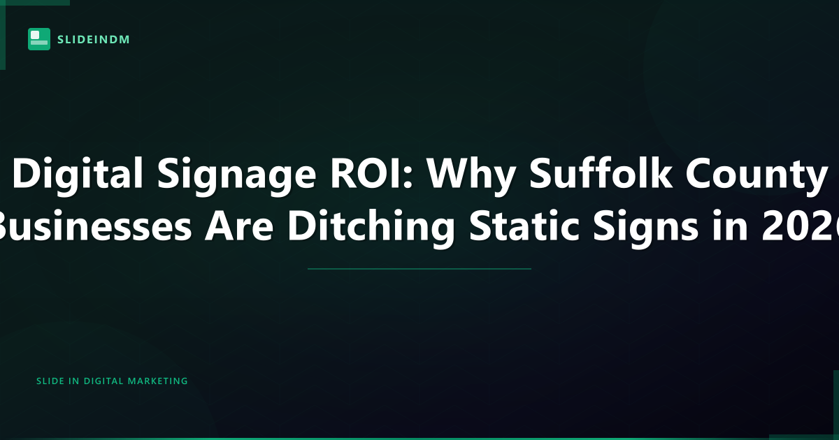 Digital signage ROI Suffolk County 2026 - SlideInDM